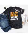 Dream Big Work Harder Graphic Tee